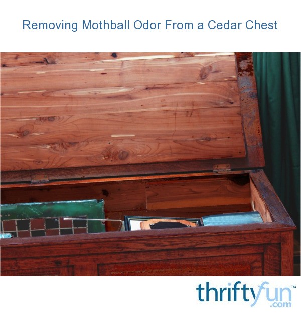 Removing Mothball Odor From A Cedar Chest Thriftyfun