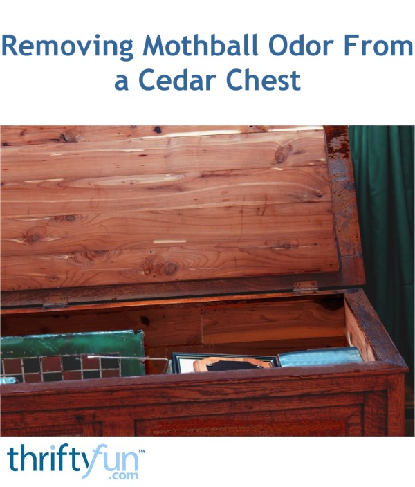 Removing Mothball Odor From A Cedar Chest Thriftyfun