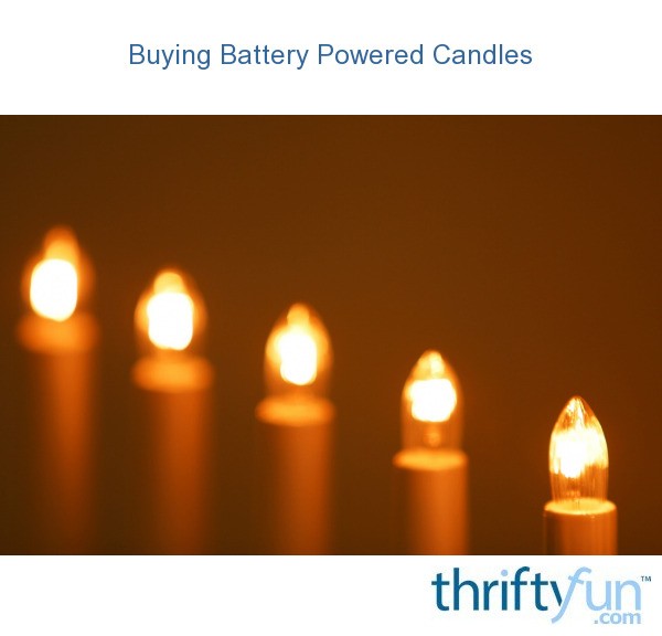Buying Battery Powered Candles? ThriftyFun