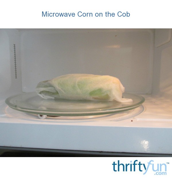 Microwave Corn on the Cob ThriftyFun