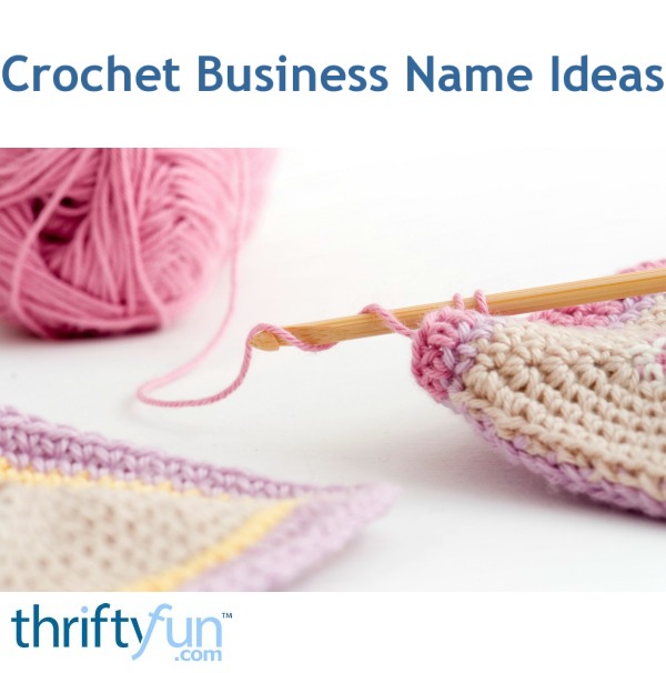 Crochet Business Name Ideas ThriftyFun