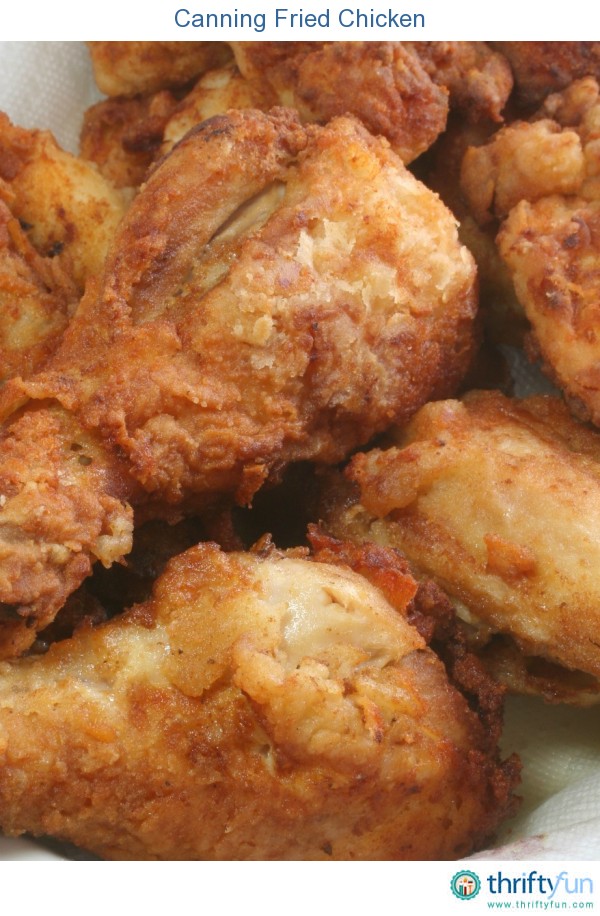 Canning Fried Chicken ThriftyFun