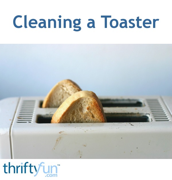 Cleaning a Toaster ThriftyFun