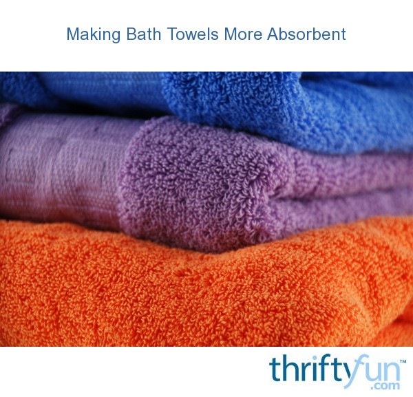 Making Bath Towels More Absorbent ThriftyFun