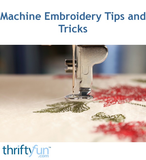 Machine Embroidery Tips and Tricks ThriftyFun