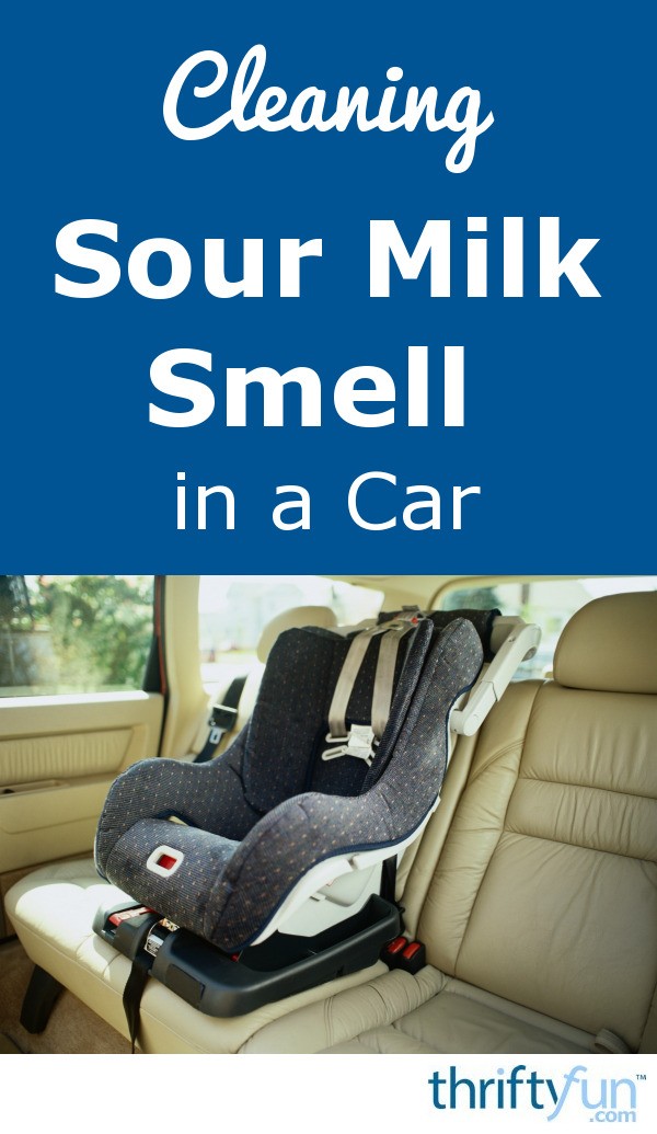 Cleaning Sour Milk Smell in a Car