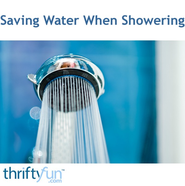 Saving Water When Showering Thriftyfun