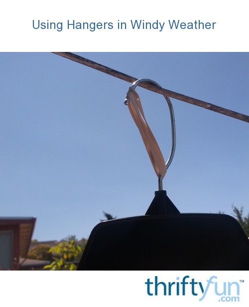 Using Hangers in Windy Weather ThriftyFun