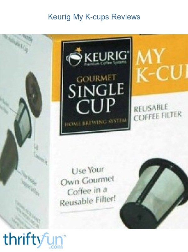 Keurig My Kcups Reviews ThriftyFun