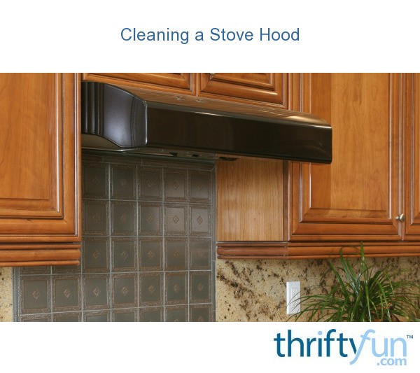 Cleaning a Stove Hood ThriftyFun