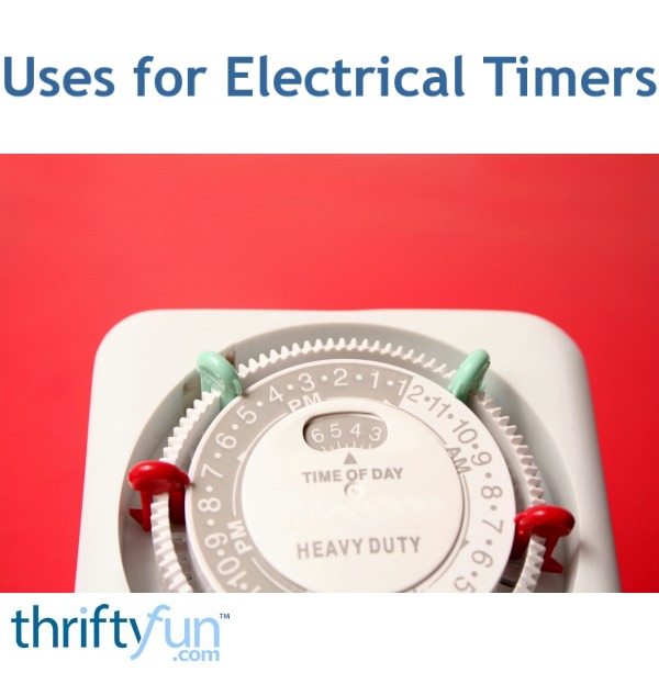 Uses for Electrical Timers ThriftyFun