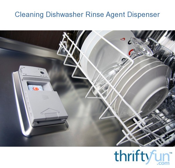 Cleaning Dishwasher Rinse Agent Dispenser? ThriftyFun