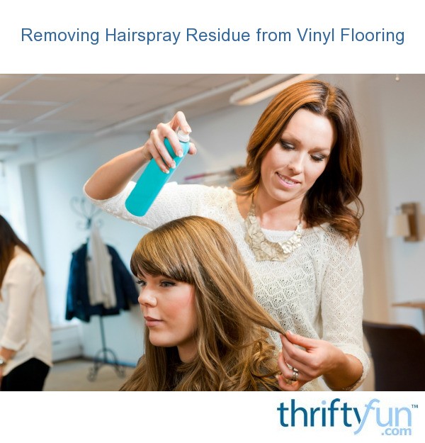 Removing Hairspray Residue From Vinyl Flooring ThriftyFun