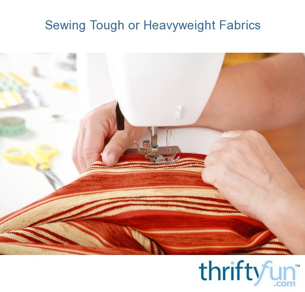 Sewing Tough or Heavyweight Fabrics? ThriftyFun