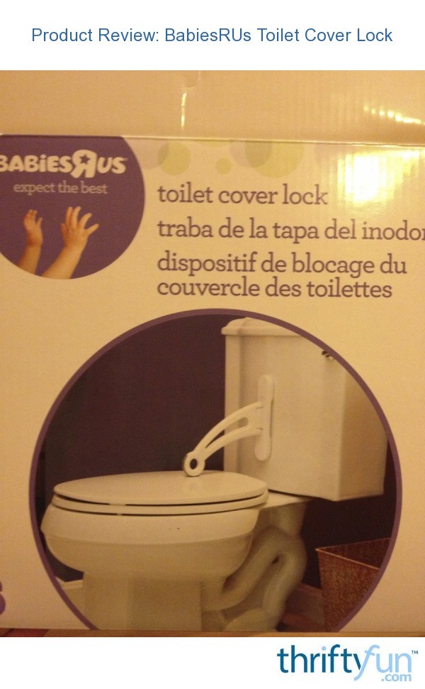 Product Review BabiesRUs Toilet Cover Lock ThriftyFun