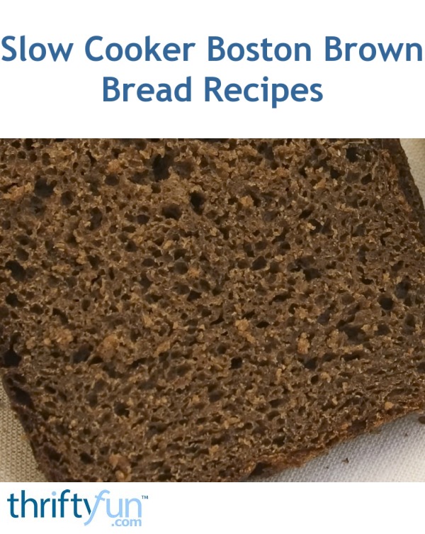 Slow Cooker Boston Brown Bread Recipes ThriftyFun