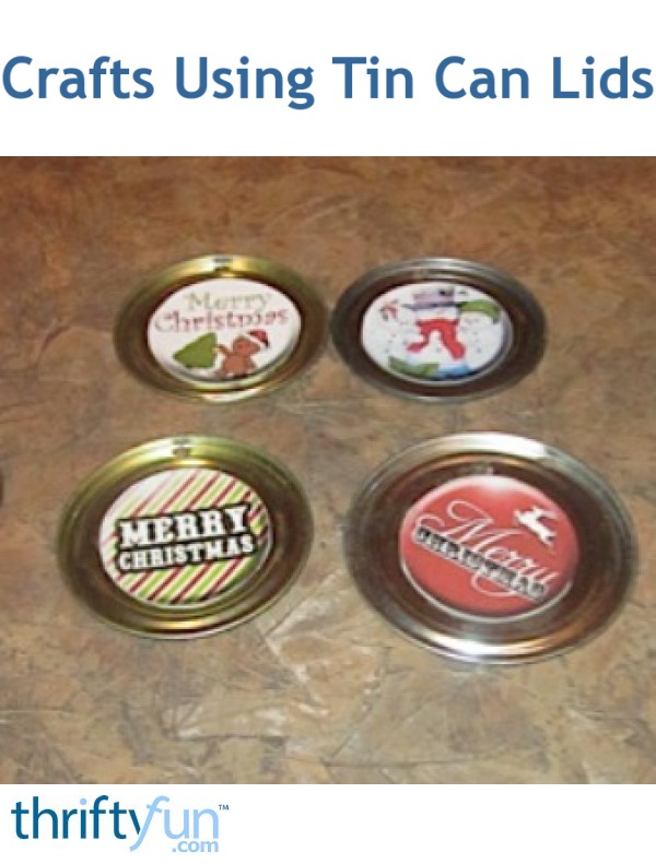 Crafts Using Tin Can Lids | ThriftyFun