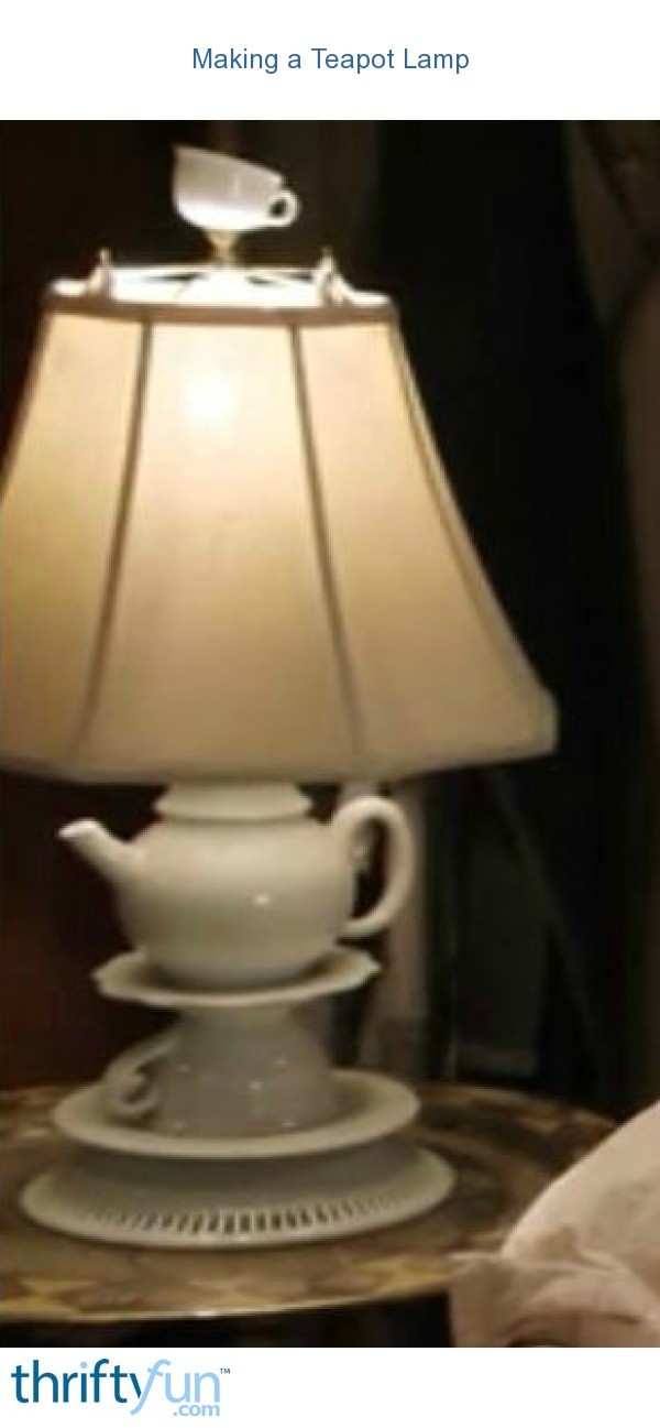 Making a teapot lamp thriftyfun