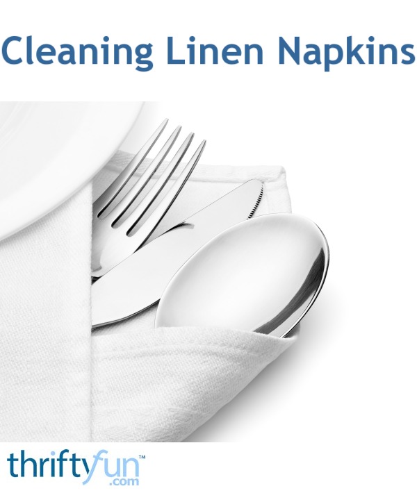 Cleaning Linen Napkins ThriftyFun