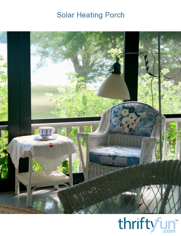 Solar Heating Porch ThriftyFun