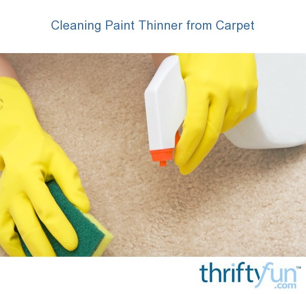 Cleaning Paint Thinner from Carpet? ThriftyFun