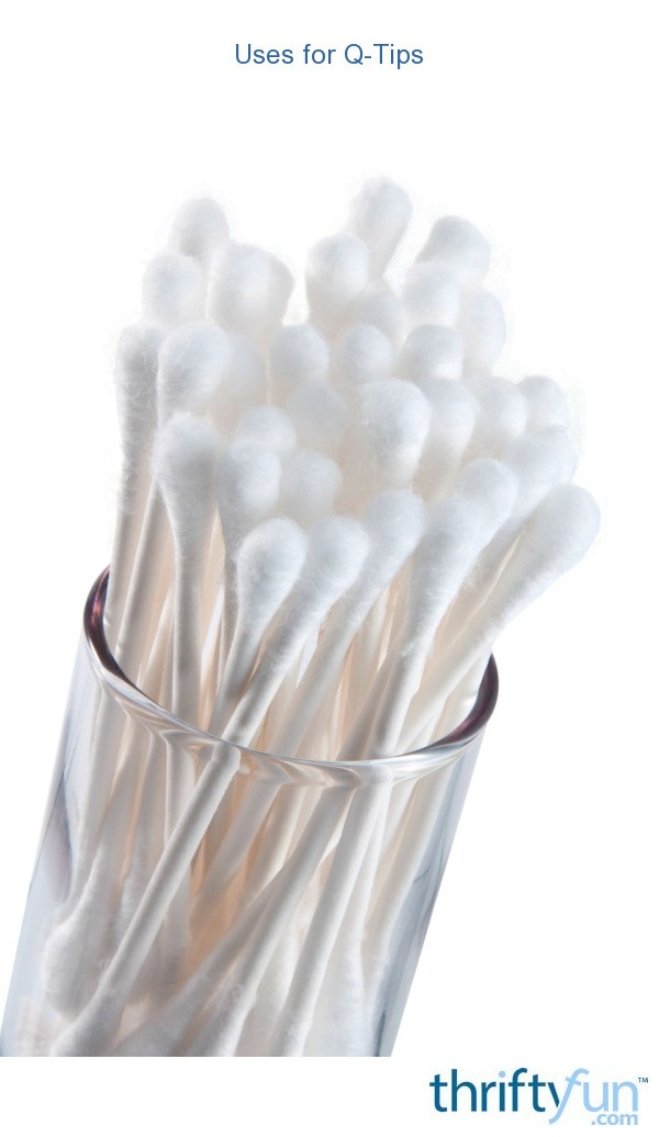 Uses for QTips ThriftyFun