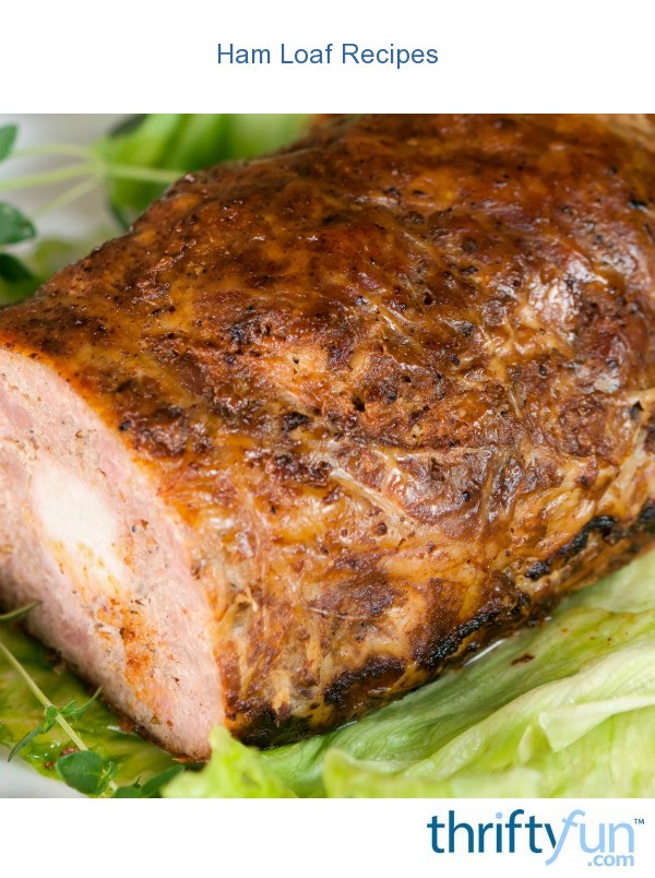 Ham Loaf Recipes ThriftyFun