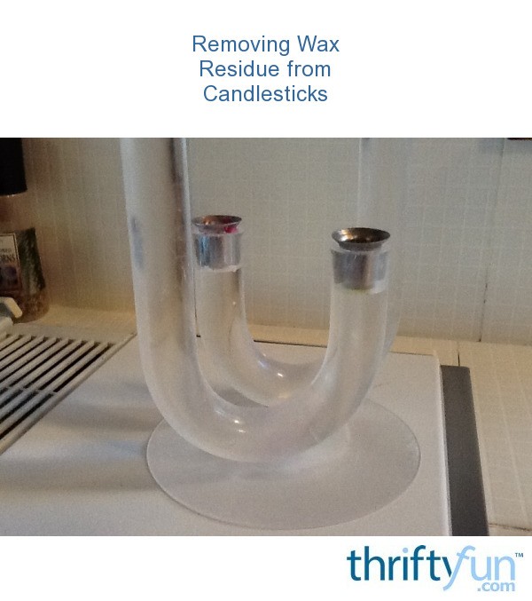 Removing Wax Residue from Candlesticks? ThriftyFun