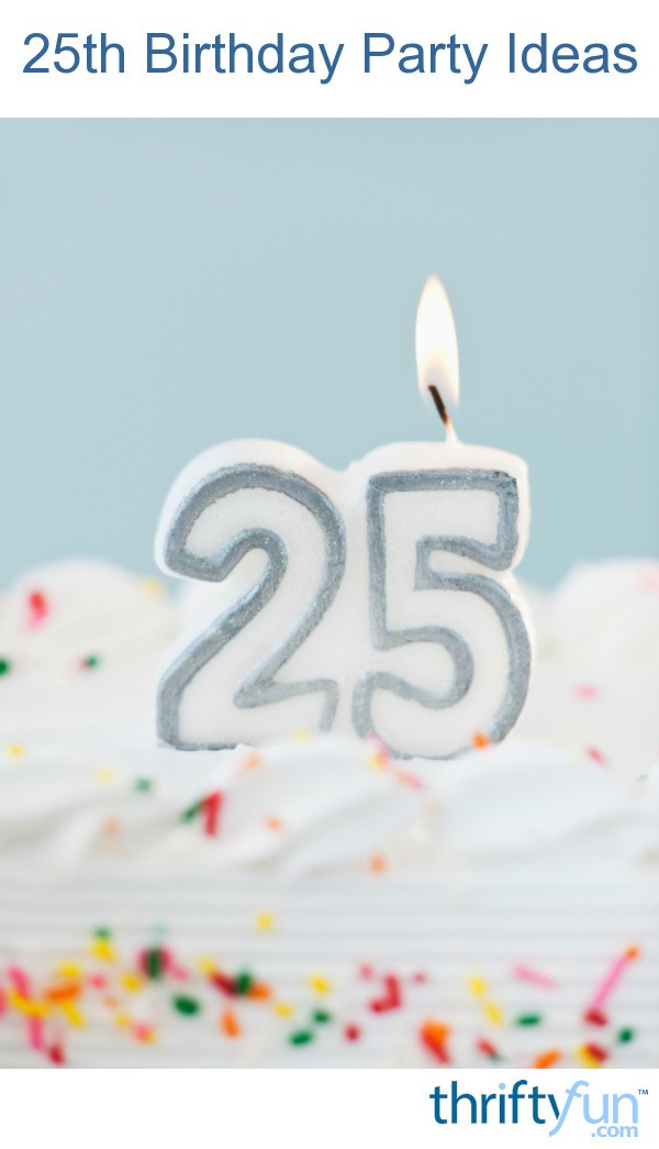  25th  Birthday  Party  Ideas  ThriftyFun