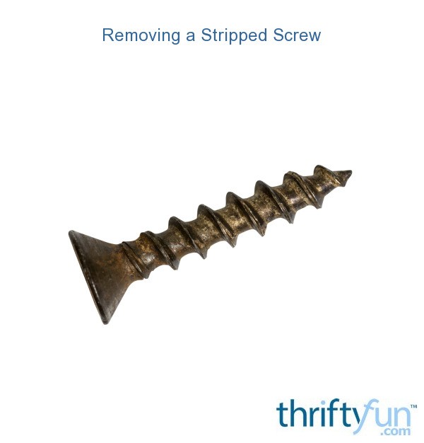 Removing a Stripped Screw ThriftyFun