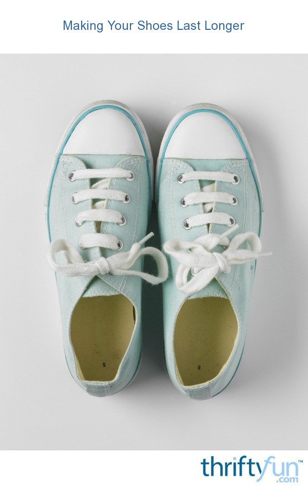 Making Your Shoes Last Longer ThriftyFun