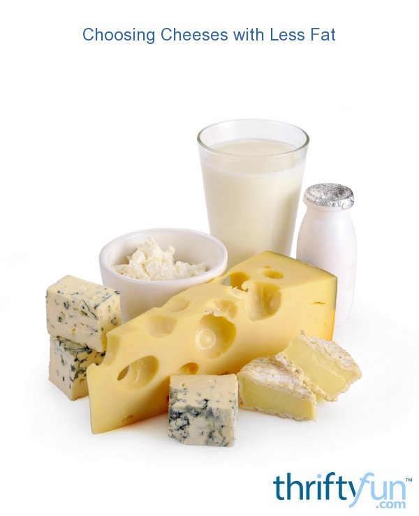 Choosing Cheeses with Less Fat ThriftyFun