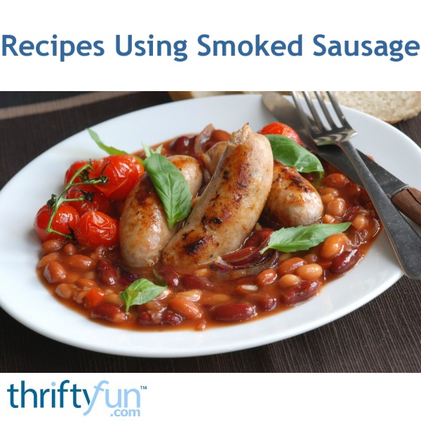 Recipes Using Smoked Sausage  ThriftyFun
