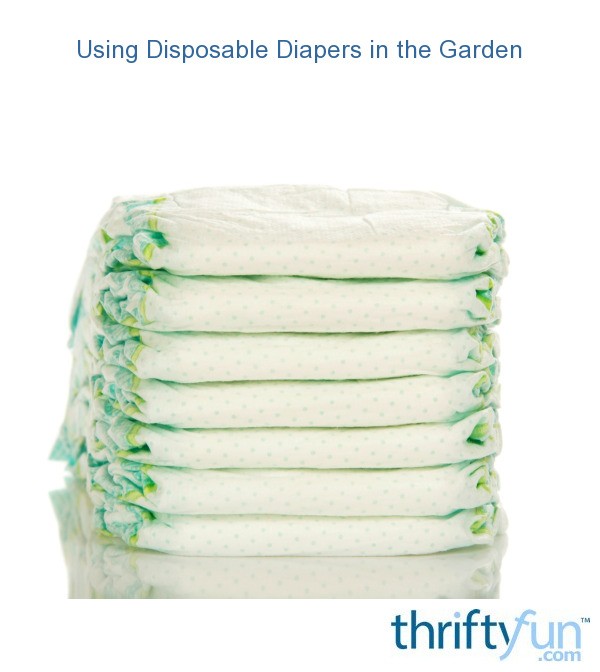 Using Disposable Diapers in the Garden ThriftyFun