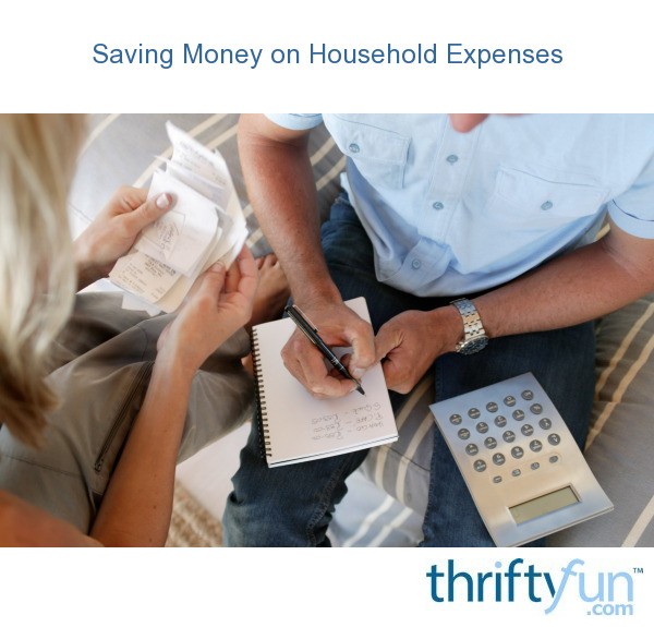 Saving Money On Household Expenses Thriftyfun