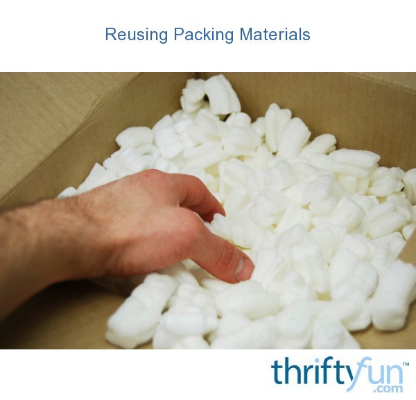 Reusing Packing Materials ThriftyFun