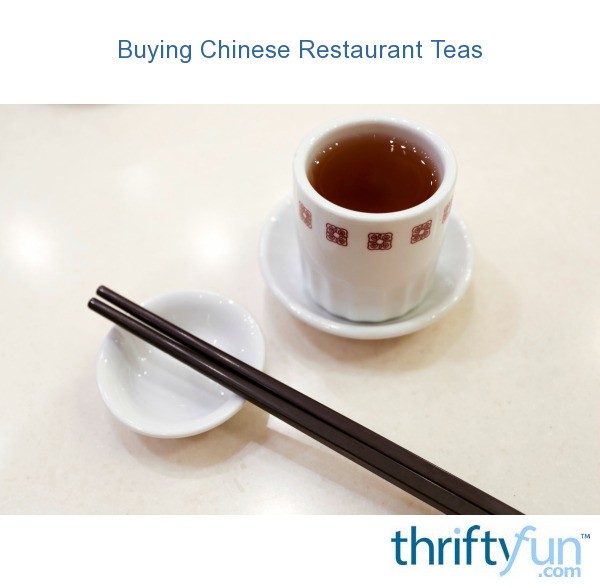 Buying Chinese Restaurant Teas ThriftyFun