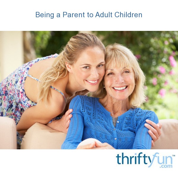 Being a Parent to Adult Children | ThriftyFun