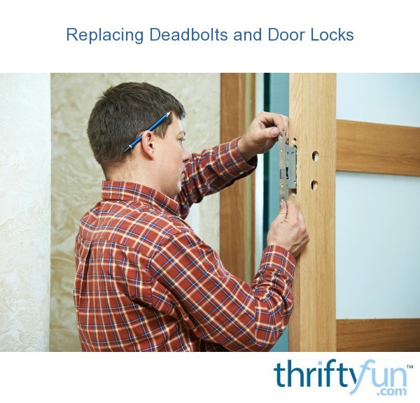 Replacing Deadbolts and Door Locks | ThriftyFun