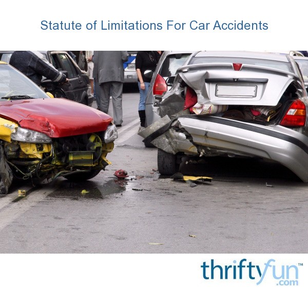 Statute of Limitations for Car Accidents? ThriftyFun