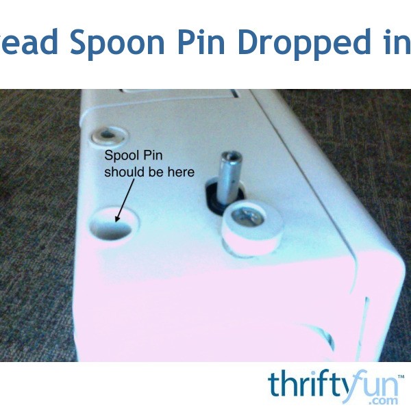 Sewing Thread Spool Pin Dropped Into Machine? ThriftyFun