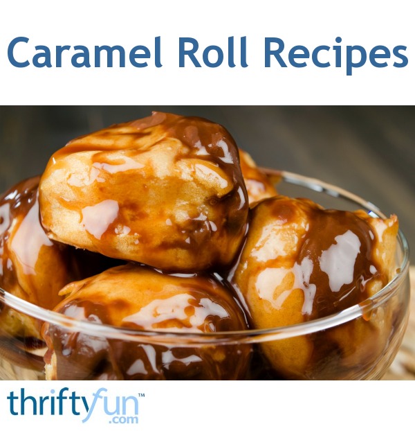 Caramel Roll Recipes ThriftyFun