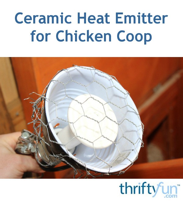 Ceramic Heat Emitter for Chicken Coop ThriftyFun