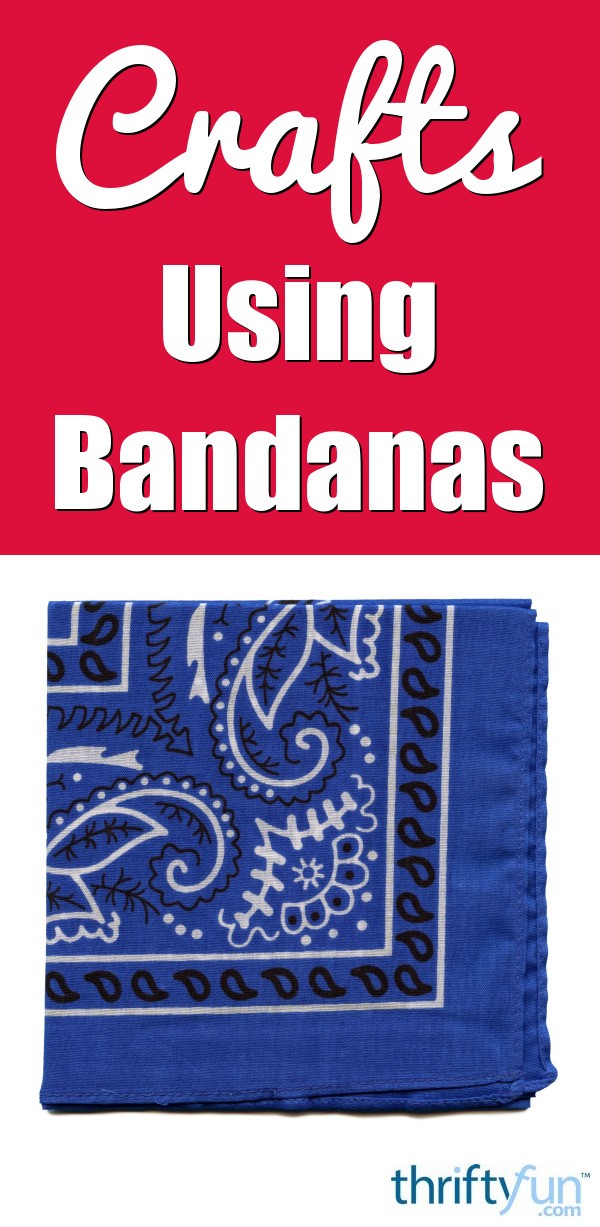 Craft Projects Using Bandanas ThriftyFun