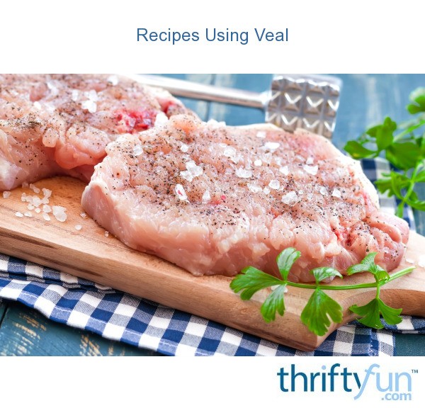 Recipes Using Veal ThriftyFun