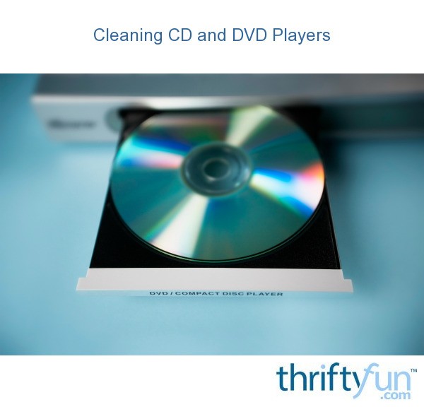 Cleaning CD and DVD Players? ThriftyFun