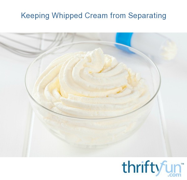 Keeping Whipped Cream from Separating ThriftyFun