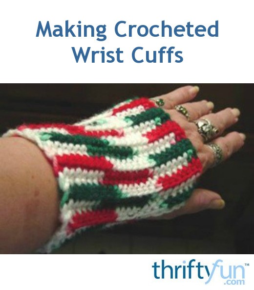 Making Crocheted Wrist Cuffs ThriftyFun