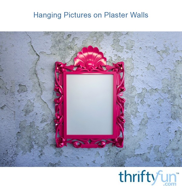 hanging pictures on plaster and lath walls