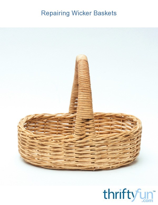 Repairing Wicker Baskets ThriftyFun